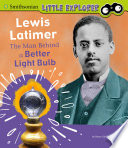 Lewis Latimer: The Man Behind a Better Light Bulb cover