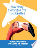 How Many Flamingos Tall Is a Giraffe? Creative Ways to Look at Height cover