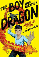 The Boy Who Became a Dragon: A Bruce Lee Story cover