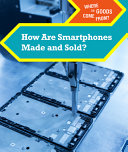 How Are Smartphones Made and Sold? cover