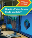How Are Video Games Made and Sold? cover