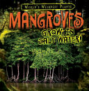 Mangroves Grow in Salt Water! cover