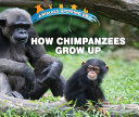 How Chimpanzees Grow Up cover