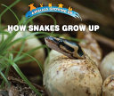 How Snakes Grow Up cover