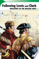 Following Lewis and Clark: Discovery in the Rugged West cover
