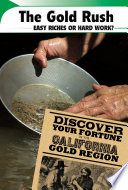 The Gold Rush: Easy Riches or Hard Work? cover