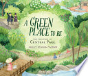 A Green Place to Be: The Creation of Central Park cover
