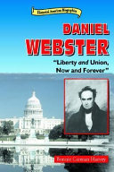 Daniel Webster: "Liberty and Union Now and Forever" cover