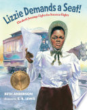 Lizzie Demands a Seat! Elizabeth Jennings Fights for Streetcar Rights cover