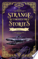 Strange But (Mostly) True Stories, Book 1 cover