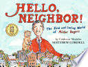 Hello, Neighbor! The Kind and Caring World of Mister Rogers cover