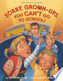 Sorry, Grown-Ups, You Can't Go to School! cover