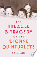 The Miracle & Tragedy of the Dionne Quintuplets cover