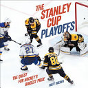 The Stanley Cup Playoffs: The Quest for Hockey's Biggest Prize cover