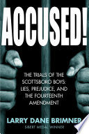 Accused! The Trials of the Scottsboro Boys: Lies, Prejudice, and the Fourteenth Amendment cover