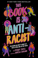 This Book Is Anti-Racist: 20 Lessons on How to Wake up, Take Action, and Do the Work cover