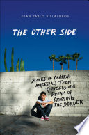 The Other Side: Stories of Central American Teen Refugees Who Dream of Crossing the Border cover