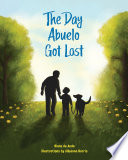 The Day Abuelo Got Lost: Memory Loss of a Loved One cover
