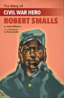 The Story of Civil War Hero Robert Smalls cover