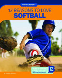 12 Reasons to Love Softball cover