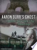 Aaron Burr's Ghost and Other New York City Hauntings cover