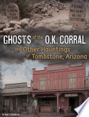 Ghosts of the O.K. Corral and Other Hauntings of Tombstone, Arizona cover