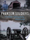 Phantom Soldiers and Other Gettysburg Hauntings cover