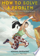 How to Solve a Problem: The Rise (and Falls) of a Rock-Climbing Champion cover
