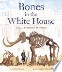Bones in the White House : Thomas Jefferson's Mammoth cover