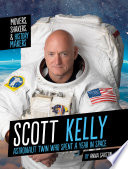Scott Kelly: Astronaut Twin Who Spent a Year in Space cover