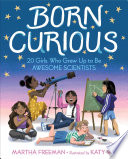 Born Curious: 20 Girls Who Grew Up to be Awesome Scientists cover