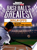 Baseball's Greatest Walk-Offs and Other Crunch-Time Heroics cover
