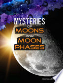 Mysteries of Moons and Moon Phases cover
