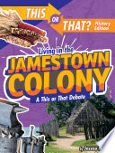 Living in the Jamestown Colony: A This or That Debate cover