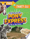 Working on the Pony Express: A This or That Debate cover