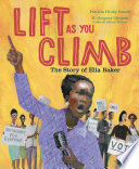 Lift as You Climb: The Story of Ella Baker cover