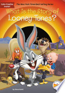 What Is the Story of the Looney Tunes? cover