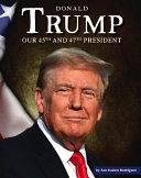 Donald Trump: Our 45th & 47th President cover
