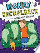 Henry Heckelbeck and the Haunted Hideout cover