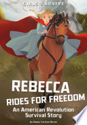 Rebecca Rides for Freedom: An American Revolution Survival Story cover