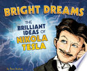 Bright Dreams: The Brilliant Ideas of Nikola Tesla cover