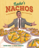 Nacho's Nachos: The Story Behind the World's Favorite Snack cover
