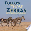 Follow Those Zebras: Solving a Migration Mystery cover