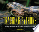 Tracking Pythons: The Quest to Catch an Invasive Predator and Save an Ecosystem cover