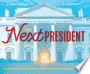The Next President: The Unexpected Beginnings and Unwritten Future of America's Presidents cover