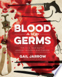 Blood and Germs: The Civil War Battle Against Wounds and Disease cover