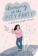 Dancing at the Pity Party: A Dead Mom Graphic Memoir cover