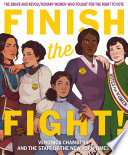 Finish the Fight!: The Brave and Revolutionary Women Who Fought for the Right to Vote cover