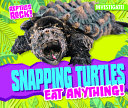 Snapping Turtles Eat Anything! cover