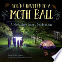 You're Invited to a Moth Ball: A Nighttime Insect Celebration. cover